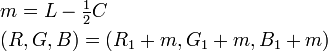 \begin{align}   &m = L - \textstyle{\frac{1}{2}}C \\   &(R, G, B) = (R_1 + m, G_1 + m, B_1 + m) \end{align}