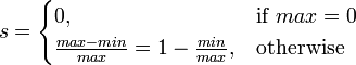 s = \begin{cases} 0, & \mbox{if } max = 0 \\ \frac{max - min}{max} = 1 - \frac{min}{max}, & \mbox{otherwise} \end{cases}