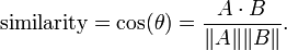  /text{similarity} = /cos(/theta) = {A /cdot B /over /|A/| /|B/|}.