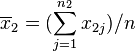 \overline{x}_2 = (\sum_{j=1}^{n_2} x_{2j}) / n