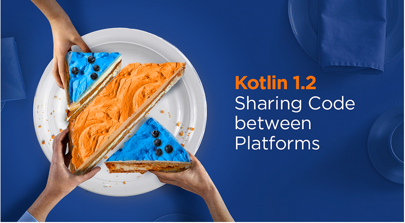 Kotlin 1.2 发布，实现平台间共享代码