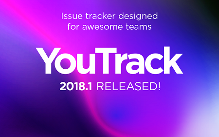 YouTrack 2018.1 正式发布：引入大量新功能