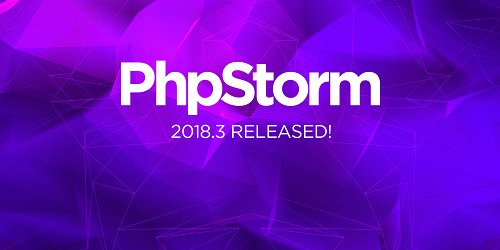 PhpStorm 2018.3 正式版发布！