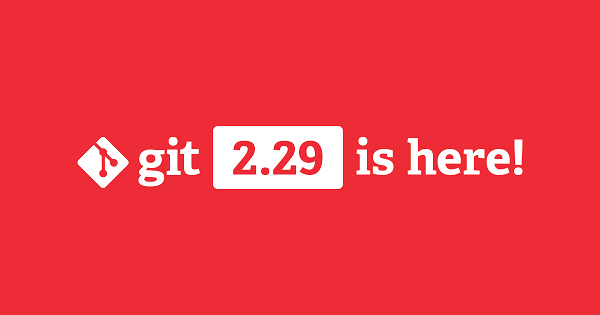 Git 2.29 稳定版发布，实验性支持更安全的 SHA-256