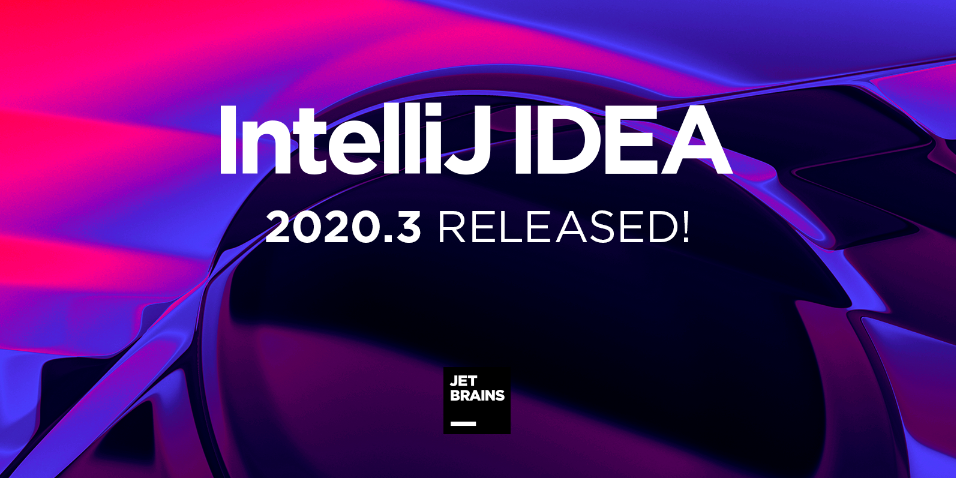 IntelliJ IDEA 2020.3 稳定版发布