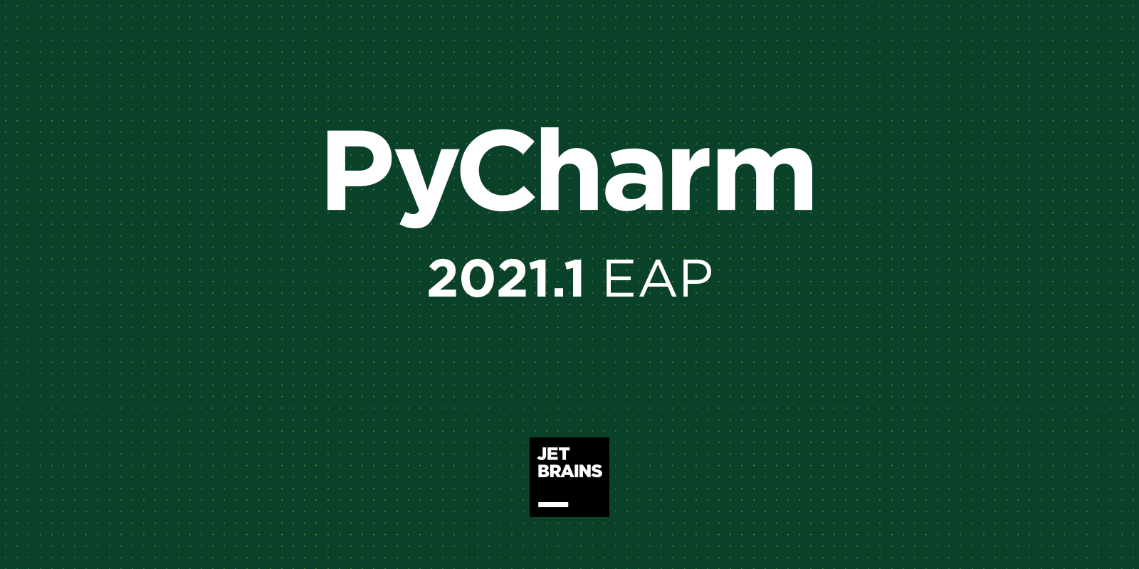 PyCharm 2021.1 EAP 4 发布，支持 WSL 2 和更快的索引