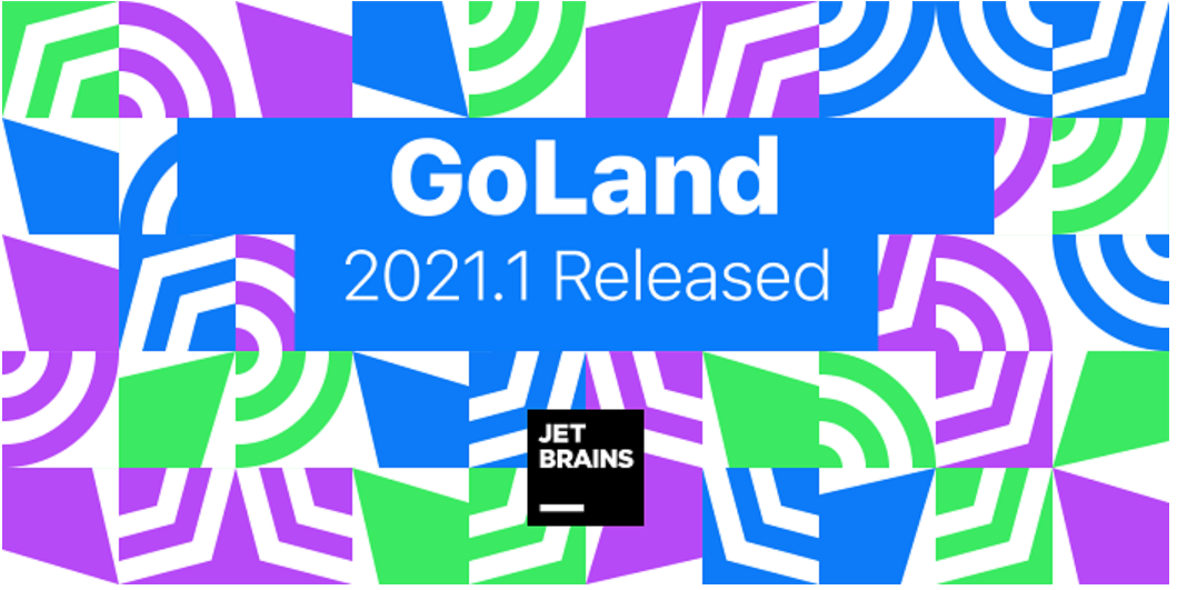 GoLand 2021.1 稳定版发布