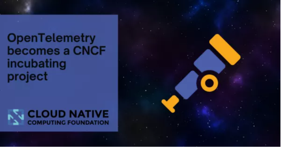 OpenTelemetry 成为 CNCF 的孵化项目