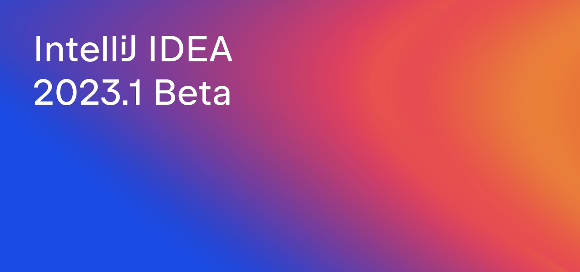IntelliJ IDEA 2023.1 Beta 2 发布，支持保存多个窗口布局